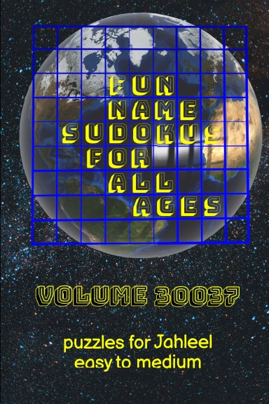 Fun Name Sudokus for All Ages Volume 30037: Puzzles for Jahleel — Easy to Medium